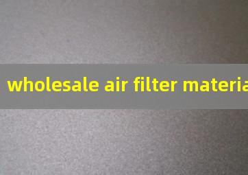wholesale air filter material